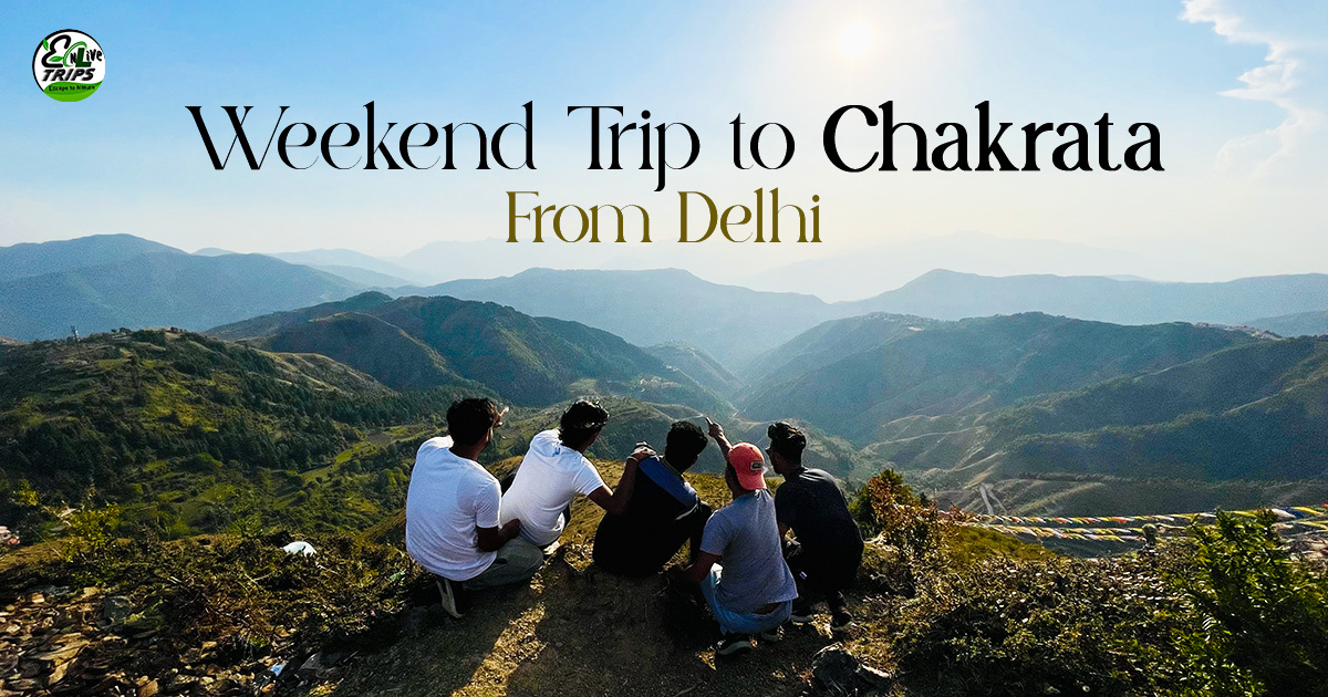 Chakrata trip from Delhi